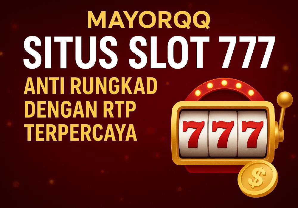 MayorQQ Slot 777 RTP Tinggi, Cocok untuk Pola Cepat Menang